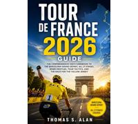 TOUR DE FRANCE 2026 GUIDE: The Comprehensive Fan’s Handbook to the Barcelona Grand Départ, All 21 Stages, Rider Profiles, Team Tactics, and the Race for the Yellow Jersey