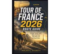 Tour de France 2026 Route Guide: The Barcelona Grand Départ, 21 Stages, Jerseys, Teams, Riders, Time Trials, Alpe d’Huez, and the Road to Paris