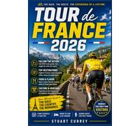 Tour de France 2026: The Complete Magazine For First-Time Visitors to Experience France`s Top Destinations, Food &Culture