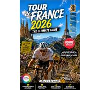 Tour de France 2026: The Ultimate Guide: From Barcelona to Paris - Stage-by-Stage Analysis, Key Battles, Contenders, and Expert Insights to Master the Greatest Cycling Race