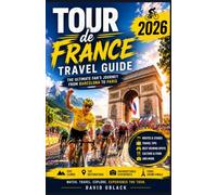 TOUR DE FRANCE 2026 TRAVEL GUIDE: The Ultimate Fan’s Journey from Barcelona to Paris, Featuring Race Routes, Mountain Stages, Travel Tips, Cultural Experiences, and Spectator Secrets