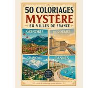 Tour de France - 50 Coloriages Mystère: Un voyage en couleurs à travers les régions, monuments et merveilles de France