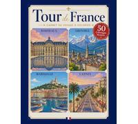 Tour de France - 50 Coloriages Mystère: Un voyage en couleurs à travers les régions, monuments et merveilles de France