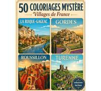 Tour de France - 50 Coloriages Mystère - Villages de France: Un voyage en couleurs à travers les villages de France