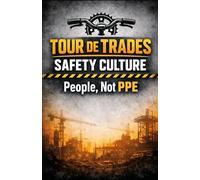 Tour De Trades Safety Culture: People, Not PPE