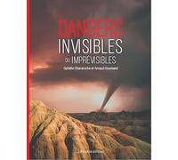Tour du monde des dangers invisibles ou imprévisibles (Atlas)