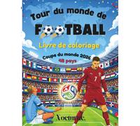Tour du Monde du Football - Livre de coloriage pédagogique Coupe du Monde 2026 Joueurs à colorier | 48 pays: Livre de coloriage, cahier de vacance | ... anecdotes et histoire du football par nation