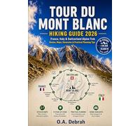 TOUR DU MONT BLANC HIKING GUIDE 2026: France, Italy & Switzerland Alpine Trek, Routes, Maps, Itineraries and Practical Planning Tips: 7 (The Wild Paths Collection)