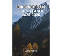 TOUR DU MONT BLANC HIKING GUIDE (Trailblazers: Ultimate Hiking Adventures Series)