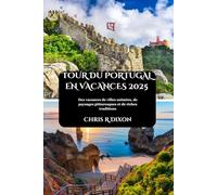 TOUR DU PORTUGAL EN VACANCES 2025: Des vacances de villes animées, de paysages pittoresques et de riches traditions