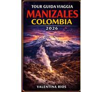 TOUR GUIDA VIAGGIA MANIZALES COLOMBIA 2026: Guida di Manizales Explorer, guida agli alloggi per chi arriva per la prima volta e per gli ospiti di ... Ruiz, sorgenti termali ed esperienze locali