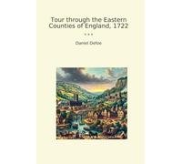 Tour through the Eastern Counties of England, 1722 (Classic Books)