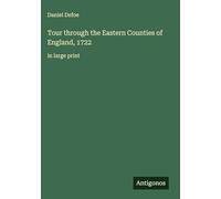 Tour through the Eastern Counties of England, 1722: in large print