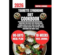 Tourette Syndrome Diet Cookbook 2026: Transform Your Health with Precision Meal Planning Across 80 Days While Exploring 1,800 Carefully Designed ... Q Burgher Nutrition Guide and Diet Series)