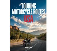 Touring Motorcycle Routes USA: Long-Distance Roads, Scenic Highways, Travel Maps and Planning Tools for Extended Motorcycle Travel