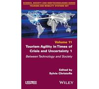 Tourism Agility in Times of Crisis and Uncertainty 1: Between Technology and Society (ISTE Invoiced)