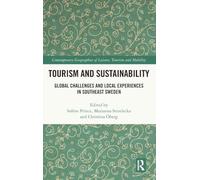 Tourism and Sustainability: Global Challenges and Local Experiences in Southeast Sweden (Contemporary Geographies of Leisure, Tourism and Mobility)