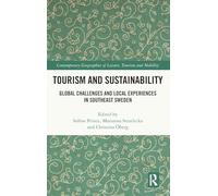 Tourism and Sustainability: Global Challenges and Local Experiences in Southeast Sweden (Contemporary Geographies of Leisure, Tourism and Mobility)