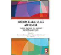 Tourism, Global Crises and Justice: Tourism Transition to a More Just and Sustainable Future