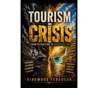 Tourism in Crisis: From Extraction to Regeneration