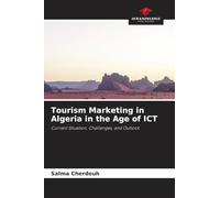 Tourism Marketing in Algeria in the Age of ICT: Current Situation, Challenges, and Outlook