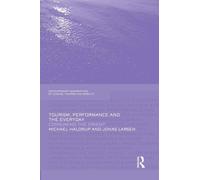 Tourism, Performance and the Everyday: Consuming the Orient (Contemporary Geographies of Leisure, Tourism and Mobility) [Idioma Inglés]