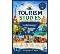 Tourism Studies: A Comprehensive Approach to Understanding Tourism, Hospitality, Culture, Environment, Marketing and the Global Economy: 49 (Business Study Books By Sanjay Mandavi)
