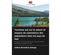 Tourisme axé sur la nature et moyens de subsistance des populations dans les pays du Sud: Données sur le tourisme dans les parcs nationaux du Mont Kilimandjaro et de Ruaha, Tanzanie