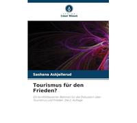Tourismus für den Frieden?: Ein konfliktbasierter Rahmen für die Diskussion über Tourismus und Frieden. Die 2. Auflage