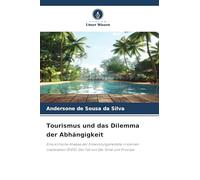 Tourismus und das Dilemma der Abhängigkeit: Eine kritische Analyse der Entwicklungsmodelle in kleinen Inselstaaten (SIDS): Der Fall von São Tomé und Príncipe