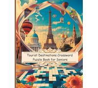 Tourist Destinations Crossword Puzzle Book for Seniors: 800 Travel & Geography Clues and Answers | Large Print Crossword Puzzles with Solutions for Brain Fitness and Relaxation