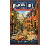Tourist Guide To BEACON HILL BOSTON: To Attractions, Local Tips and Restaurants
