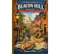 Tourist Guide To BEACON HILL BOSTON: To Attractions, Local Tips and Restaurants