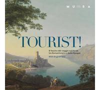 Tourist! Il fascino del viaggio sul Garda tra Romanticismo e Belle Époque. Ediz. italiana e inglese (Territori d'arte)