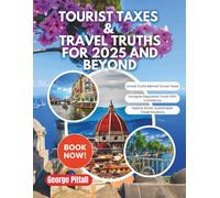 Tourist Taxes & Travel Truths For 2025 And Beyond: Navigating the New World of Regulated Tourism (Local Voyager X-p)
