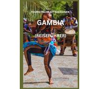 TOURISTISCHE ATTRAKTIONEN IN GAMBIA: REISEFÜHRER