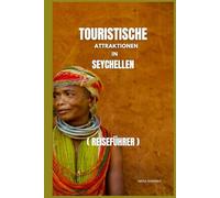 TOURISTISCHE ATTRAKTIONEN IN SEYCHELLEN: REISEFÜHRER