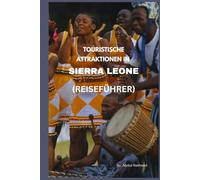 TOURISTISCHE ATTRAKTIONEN IN SIERRA LEONE: REISEFÜHRER