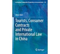 Tourists, Consumer Contracts and Private International Law in China (Ius Gentium: Comparative Perspectives on Law and Justice)