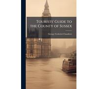 Tourists' Guide to the County of Sussex