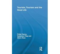 Tourists, Tourism and the Good Life – Routledge Advances in Tourism