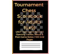 Tournament Chess Scorebook for Adults (6x9): USCF-Style Game Record | Opening Tracker, Result & Post-Game Notes | 100 Grid Pages