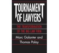 Tournament of Lawyers: The Transformation of the Big Law Firm