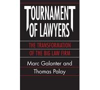 Tournament of Lawyers: The Transformation of the Big Law Firm