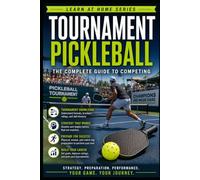 Tournament Pickleball: The Complete Guide to Competing: 7 (Learn at Home)