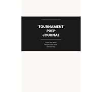 Tournament Prep Journal: Train Your Mind. Sharpen Your Game. Own the Day.