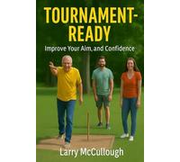 Tournament-Ready - Gear, travel tips, and confidence for your first event (Pitch Like a Pro - A Beginner’s Guide to Horseshoes)