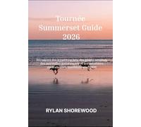 Tournée Summerset Guide 2026: Découvrez des trésors cachés, des plages secrètes, des merveilles pittoresques et des aventures australiennes inoubliables en 2026
