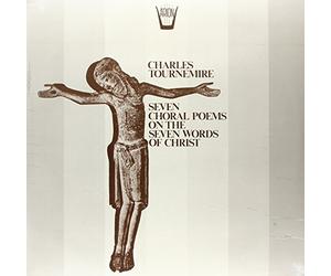 Tournemire Charles - Seven Choral Poems on the Seven Words of [Vinilo]