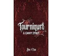 Tourniquet: A Ghost Story